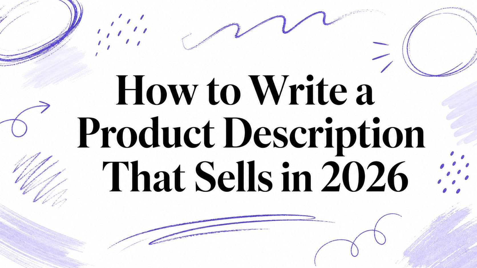 How to Write a Product Description That Sells in 2026