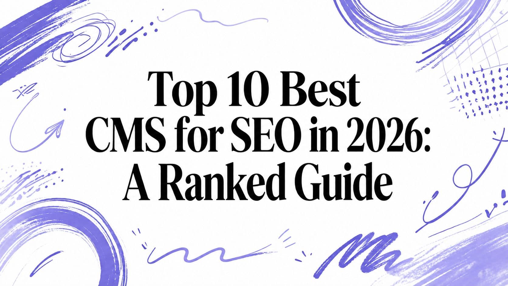 Top 10 Best CMS for SEO in 2026: A Ranked Guide
