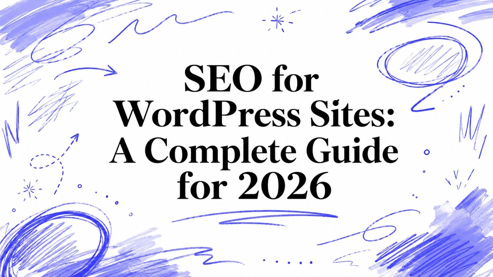 SEO for WordPress Sites: A Complete Guide for 2026