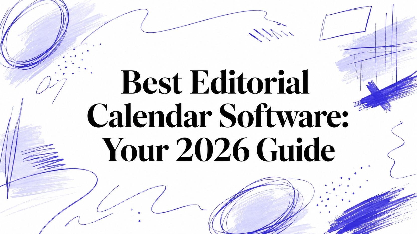 Best Editorial Calendar Software: Your 2026 Guide