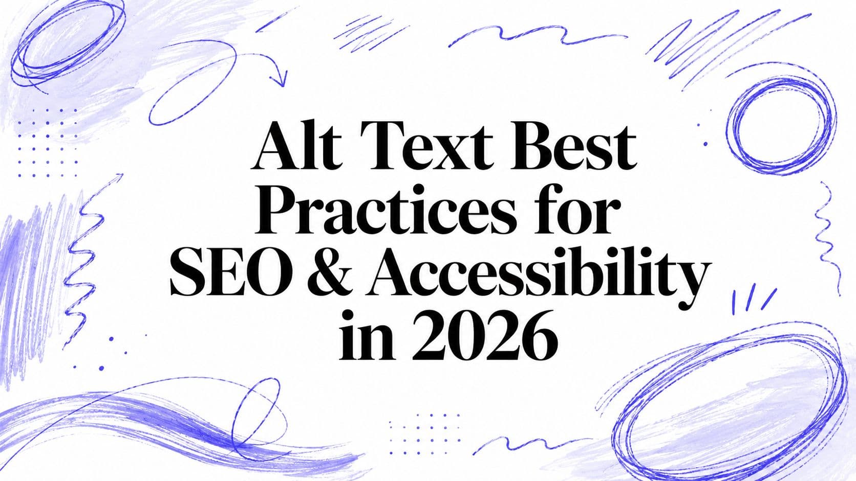 Alt Text Best Practices for SEO & Accessibility in 2026