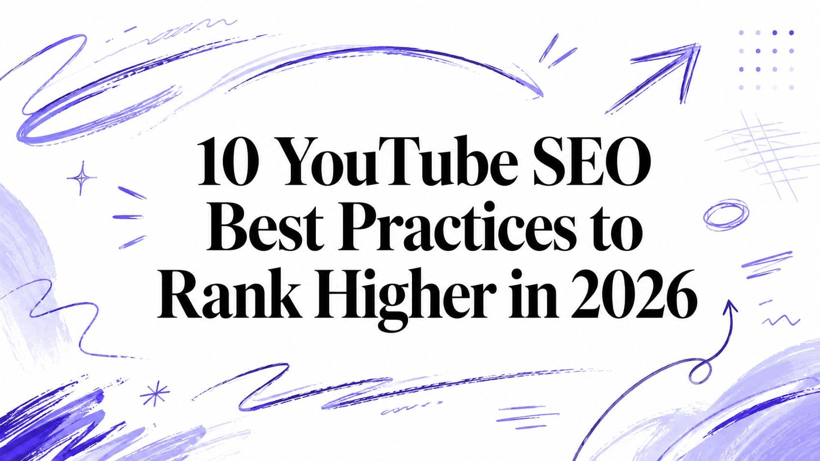 10 YouTube SEO Best Practices to Rank Higher in 2026