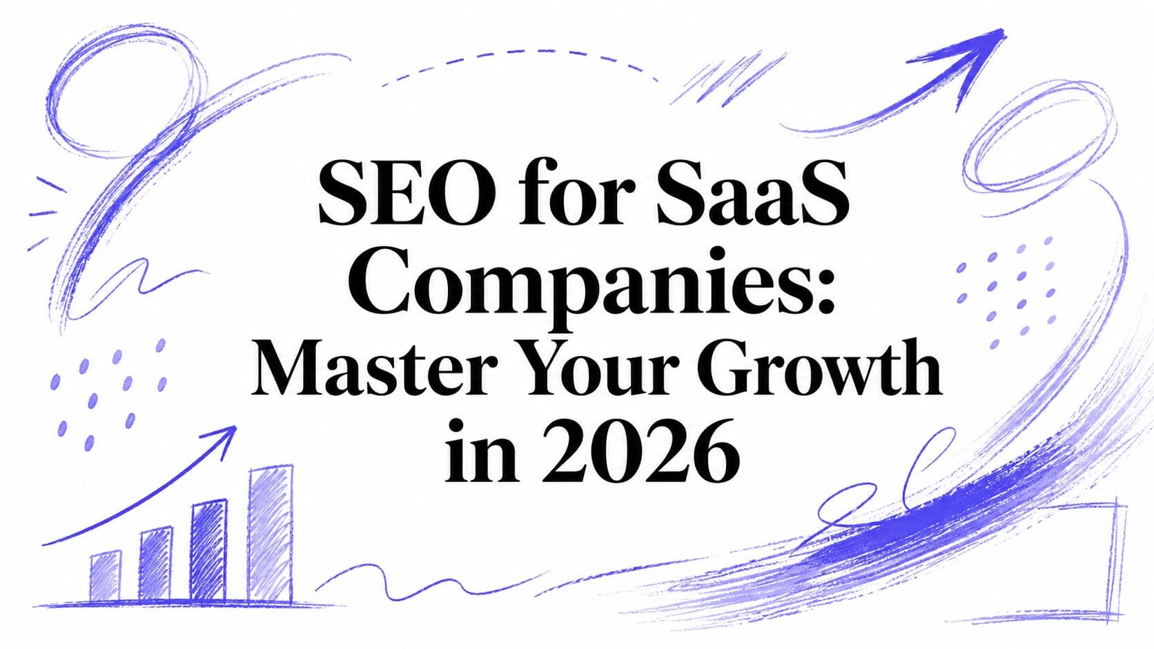 SEO for SaaS Companies: Master Your Growth in 2026