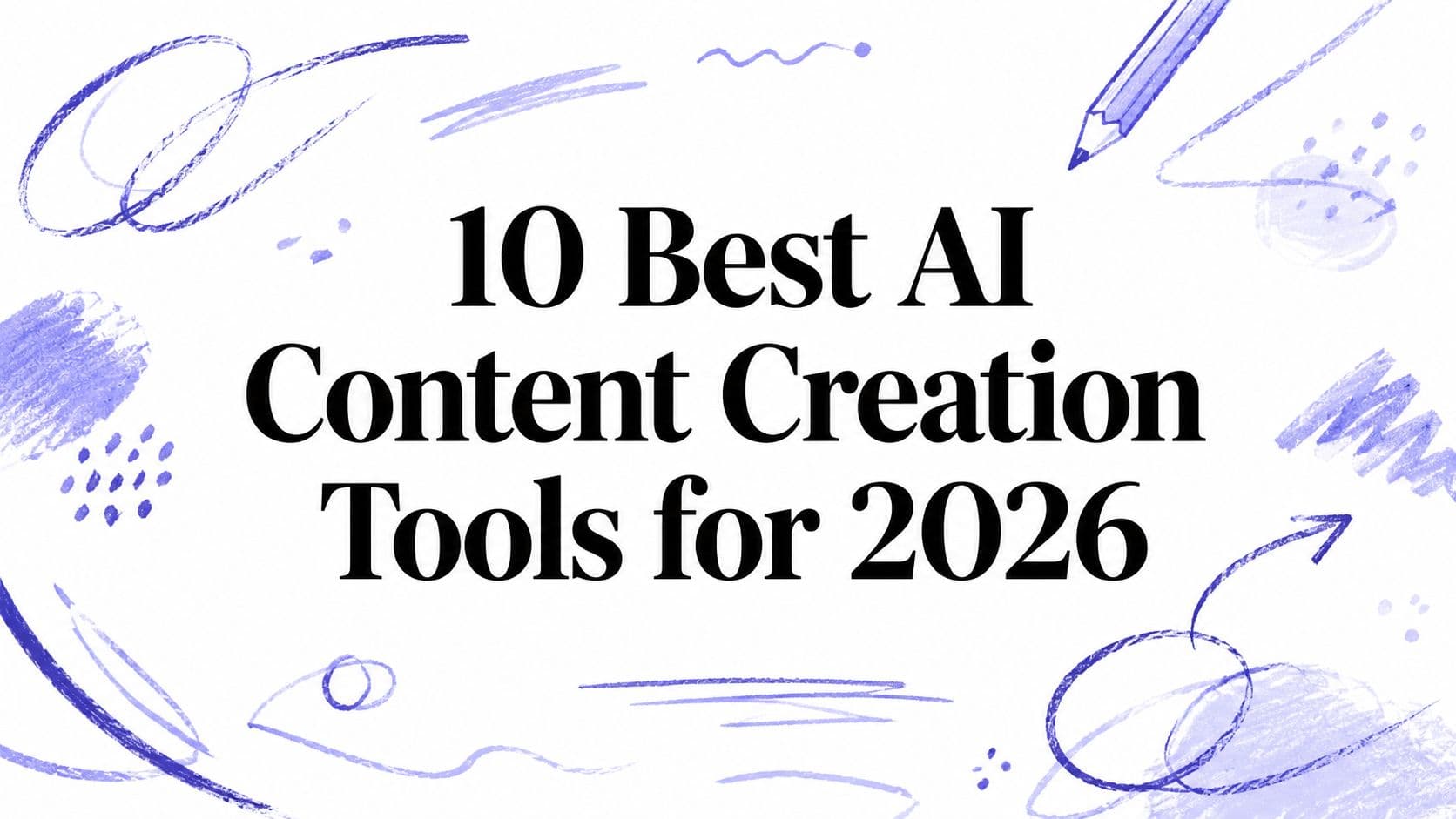 10 Best AI Content Creation Tools for 2026