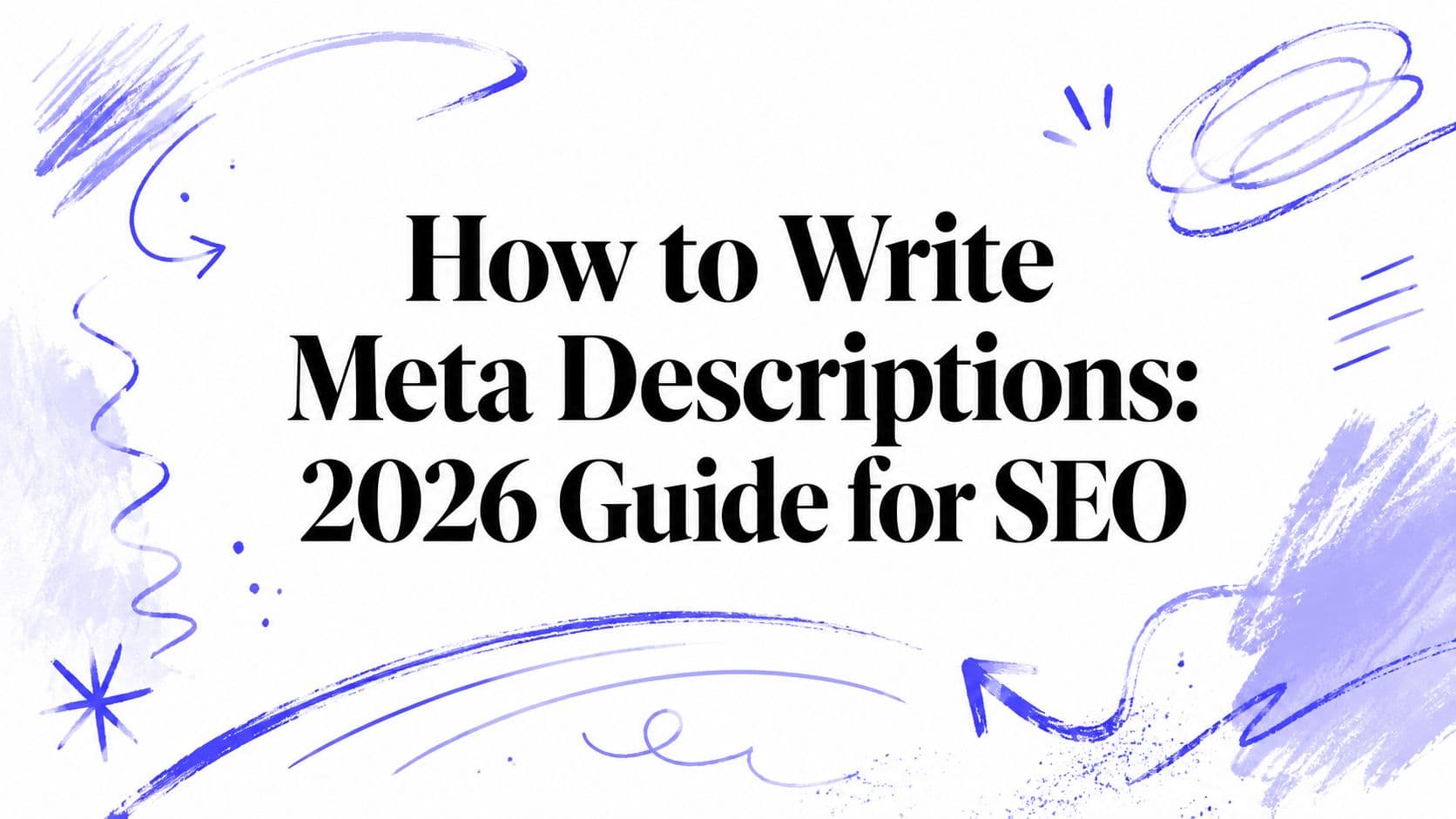 How to Write Meta Descriptions: 2026 Guide for SEO